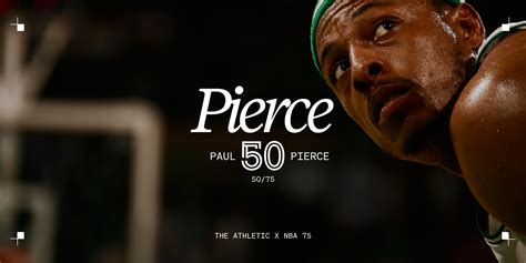 is paul pierce top 75|NBA 75: At No. 50, Paul Pierce’s leadership during the 2008 .